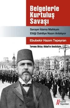 Belgelerle Kurtuluş Savaşı- Sarayın İdama Mahkum Ettiği Dahiliye Nazırı Anlatıyor