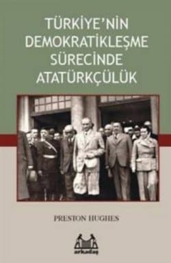 Türkiye`nin Demokratikleşme Sürecinde Atatürkçülük