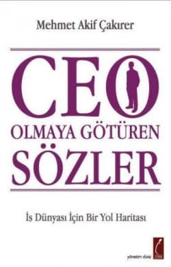 CEO Olmaya Götüren Sözler "İş Dünyası İçin Bir Yol Haritası"