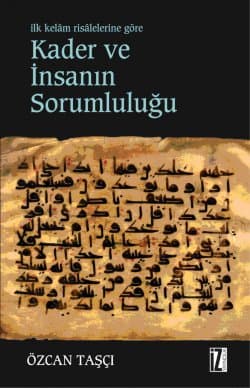 İlk Kelam Risalelerine Göre Kader ve İnsanın Sorumluluğu