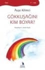 Gökkuşağını Kim Boyar?
