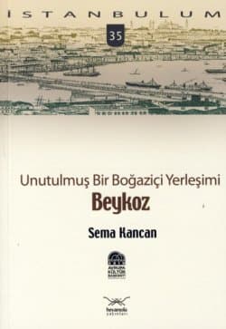 Beykoz - Unutulmuş Bir Boğaziçi Yerleşimi