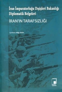 İran`ın Tarafsızlığı-İran İmparatorluğu Dışişleri Bakanlığı Diplomatik Belgeleri