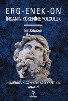 Erg-enek-on İnsanın Kökenine Yolculuk / Homerosun Odysseia Adlı Yapıtının Analizi