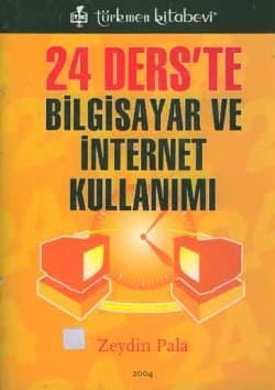 24 Ders`te Bilgisayar ve İnternet Kullanımı