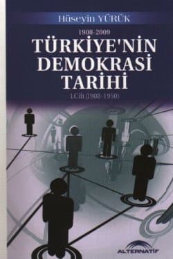 Türkiye`nin Demokrasi Tarihi 1. Cilt (1908-1950)