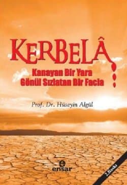 Kerbela "Kanayan Bir Yara Gönül Sızlatan Bir Facia"