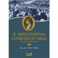2. Abdülhamit`ten Cumhuriyete Miras / Bir Ulus Devlet Yaratma Projesi