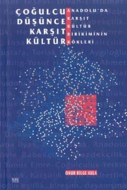 Çoğulcu Düşünce Karşıt Kültür/ Anadoluda Karşıt Kültür Birikiminin Kökleri