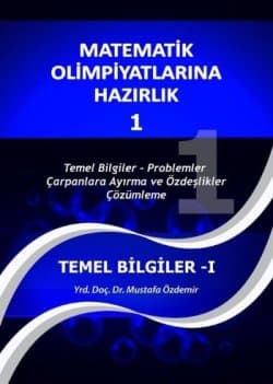 Matematik Olimpiyatlarına Hazırlık-1 "Temel Bilgiler-I"