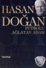 Hasan Doğan - Futbolu Ağlatan Adam