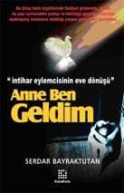 Anne Ben Geldim - Bir İntihar Eylemcisinin Eve Dönüşü