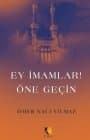 Ey İmamlar Öne Geçin!