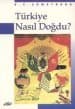 Türkiye Nasıl Doğdu?