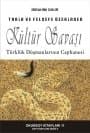 Tarih ve Felsefe Üzerinden Kültür Savaşı - Türklük Düşmanlarının Cephanesi