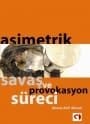 Asimetrik Savaş ve Provokasyon Süreci