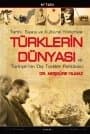 Tarihi Siyasi ve Kültürel Yönleriyle Türklerin Dünyası ve Türkiye`nin Dış Türkler Politikası