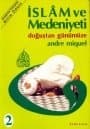 İslam ve Medeniyeti 2. Cilt - Doğuştan Günümüze