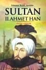 Sultan 2. Ahmet Han - Dünyaya Nizam Verenler