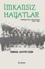 İmkansız Hayatlar - Darüşşafakalıların Anıları (1873-1950)