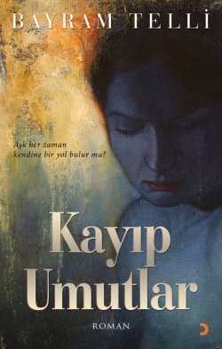 Kayıp Umutlar Aşk her zaman kendine bir yol bulur mu?