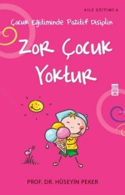Aile Eğitimi-6: Zor Çocuk Yoktur