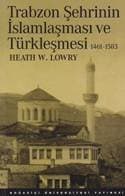 Trabzon Şehrinin İslamlaşması ve Türkleşmesi (1461 - 1583)