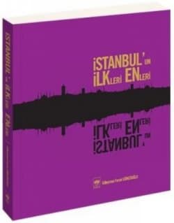 İstanbul`un İlkleri Enleri