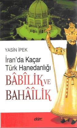 İranda Kaçar Türk Hanedanlığı Babilik ve Bahailik