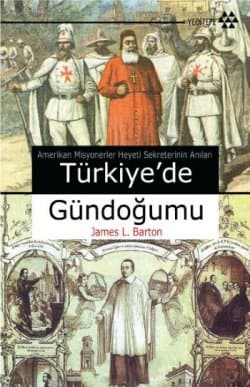 Türkiye'de Gündoğumu - Amerikan Misyonerler Heyeti Sekreterinin Anıları