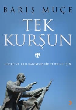 Tek Kurşun / Güçlü ve Tam Bağımsız Bir Türkiye İçin