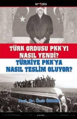 Türk Ordusu PKK`yı Nasıl Yendi? Türkiye PKK`ya Nasıl Teslim Oluyor?