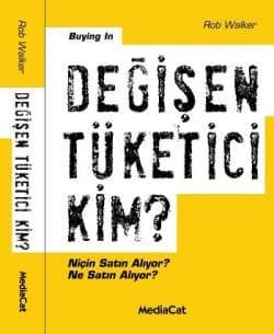 Değişen Tüketici Kim? Niçin Satın Alıyor? Ne Satın Alıyor?