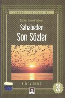 Sahabe Efendilerimiz: Ebediyet Diyarına Yürürken, Sahabeden Son Sözler