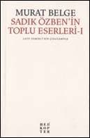 Sadık Özbenin Toplu Eserleri - 1