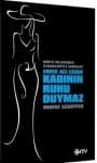 Erkek Acı Çeker Kadının Ruhu Duymaz