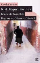 Risk Kapıyı Kırınca - Kentlerde Yoksulluk, Dayanışma, Güven ve Güvenlik
