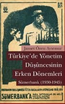 Türkiye`de Yönetim Düşüncesinin Erken Dönemleri: Sümerbank (1930-1945)