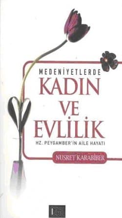 Medeniyetlerde Kadın Ve Evlilik Hz.Peygamberin Aile Hayatı