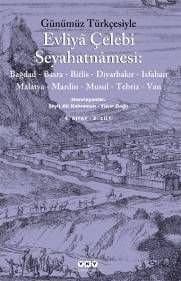 Evliyâ Çelebi Seyahatnâmesi 4. cilt : Bağdad - Basra - Bitlis - Diyarbakır - Isfahan Malatya - Mardin - Musul - Tebriz - Van
