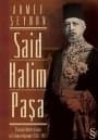 Said Halim Paşa - Osmanlı Devleti Adamı ve İslamcı Düşünür (1865-1921)