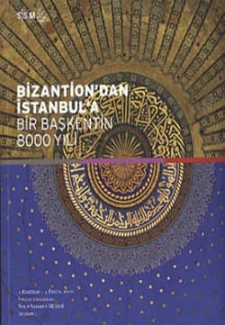 Bizantion`dan İstanbul`a Bir Başkentin 8000 Yılı