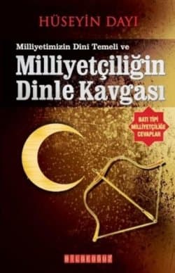 Milliyetimizin Dini Temeli ve Milliyetçiliğin Dinle Kavgası Batı Tipi Milliyetçiliğe Cevaplar