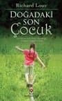 Doğadaki Son Çocuk - Çocuklarımızdaki Doğa Yoksunluğu ve Doğanın Sağaltıcı Gücü
