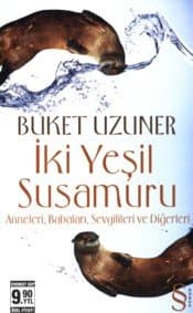 İki Yeşil Susamuru: Anneleri, Babaları, Sevgilileri ve Diğerleri