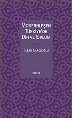 Modernleşen Türkiye'de Din ve Toplum
