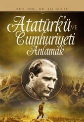 Atatürk'ü ve Cumhuriyeti Anlamak