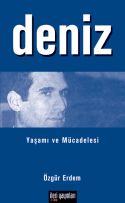 Deniz: Yaşamı ve Mücadelesi