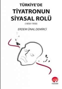 Türkiye'de Tiyatronun Siyasal Rolü (1850-1950)