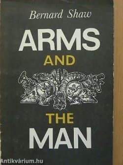 Arms and The Man - An Anti-Romantic Comedy in Three Acts
